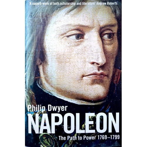 Napoleon. The Path To Power 1769-1799