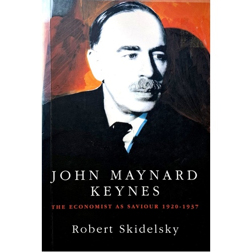 John Maynard Keynes. Vol. 2 - The Economist As Saviour 1920-1937