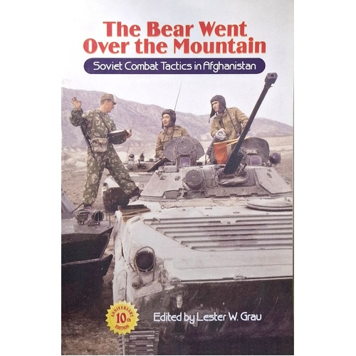 The Bear Went Over The Mountain. Soviet Combat Tactics In Afghanistan