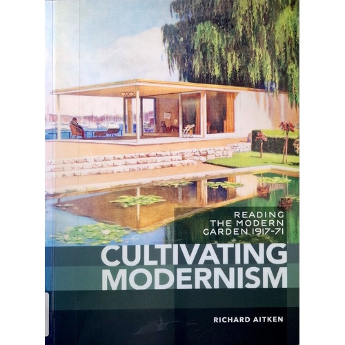 Cultivating Modernism. Reading The Modern Garden 1917-71
