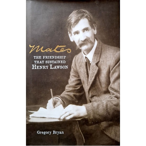 Mates. The Friendship That Sustained Henry Lawson