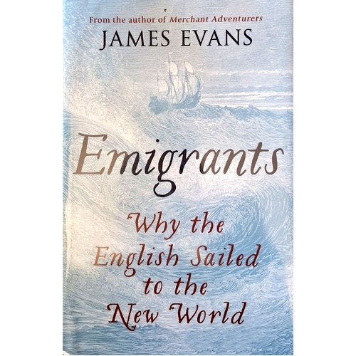 Emigrants. Why The English Sailed To The New World