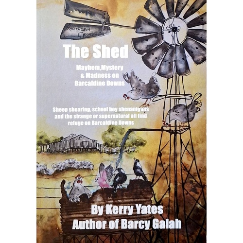 The Shed. Mayhem, Mystery & Madness On Barcaldine Downs