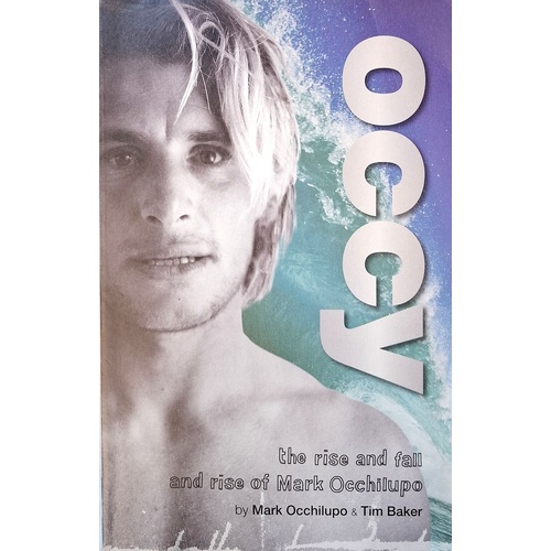 Occy. The Rise And Fall Of Mark Occhilupo