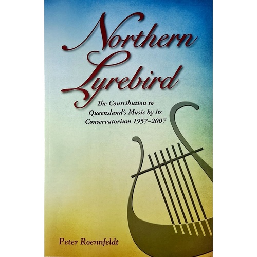 Northern Lyrebird. The Contribution To Queensland's Music By Its Conservatorium