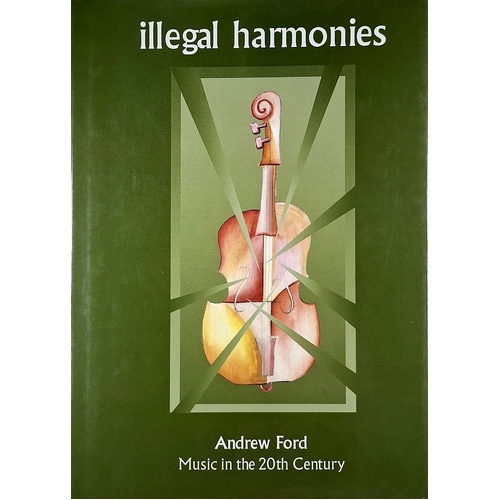 Illegal Harmonies. Music In The 20th Century