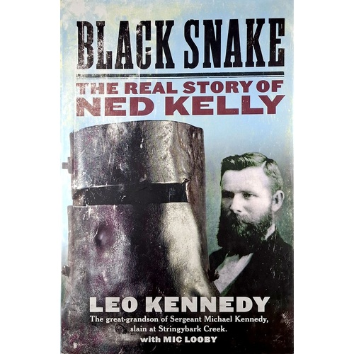 Black Snake. The Real Story Of Ned Kelly
