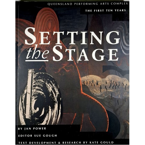 Setting The Stage. Queensland Performing Arts Complex. The First Ten Years