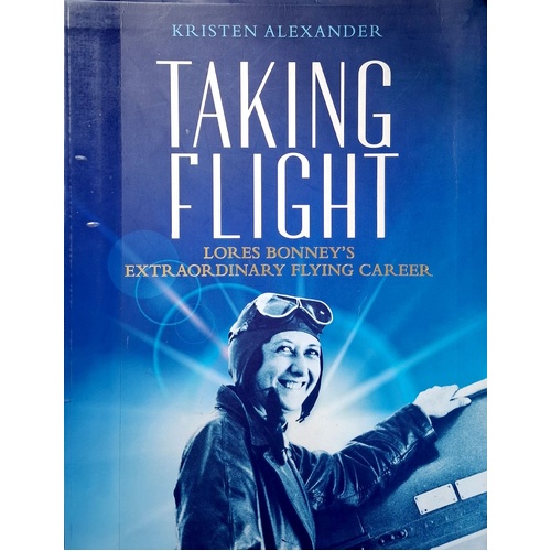 Taking Flight. Lores Bonney's Extraordinary Flying Career