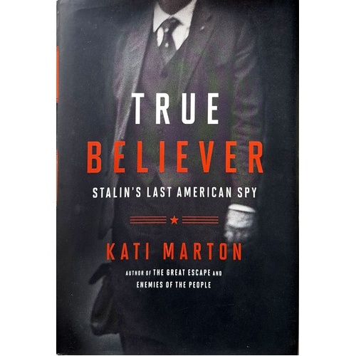 True Believer. Stalin's Last American Spy