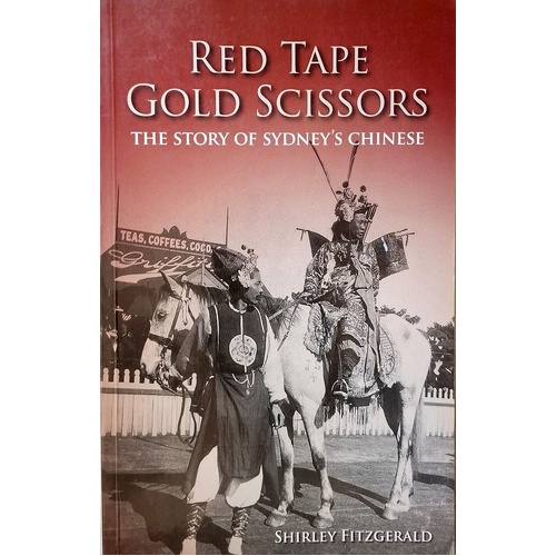 Red Tape Gold Scissors. The Story Of Sydney's Chinese