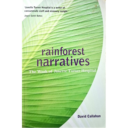 RainForest Narratives. The Work Of Janette Turner Hospital