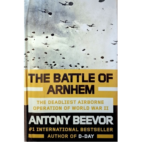 The Battle Of Arnhem. The Deadliest Airborne Operation Of World War II