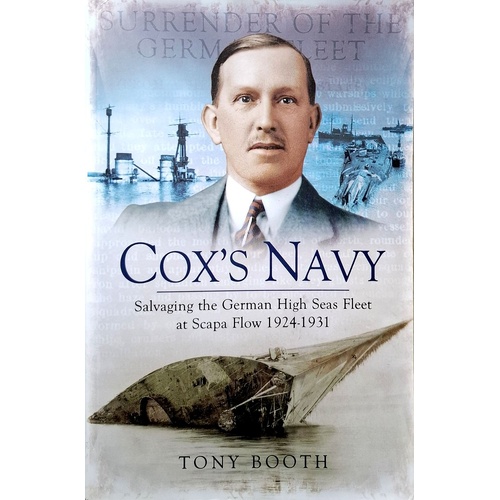 Cox's Navy. Salvaging The German High Seas Fleet At Scapa Flow 1924-1931