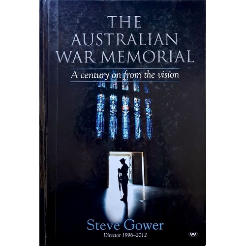 The Australian War Memorial. A Century On From The Vision