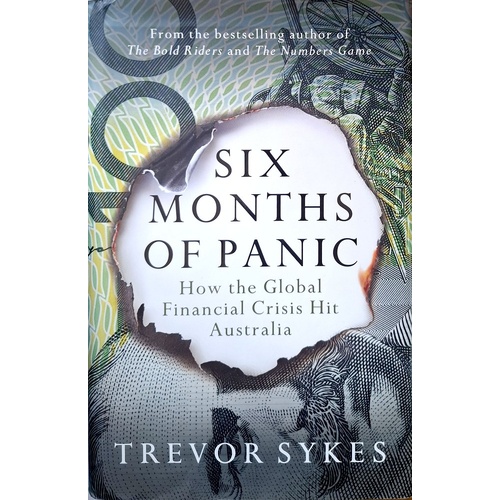 Six Months Of Panic. How The Global Financial Crisis Hit Australia