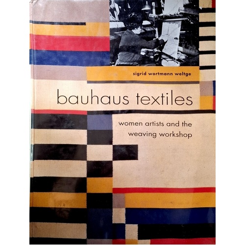 Bauhaus Textiles. Women Artists And The Weaving Workshop