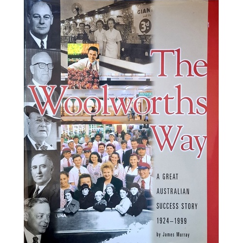 The Woolworths Way. A Great Australian Success Story 1924-1999