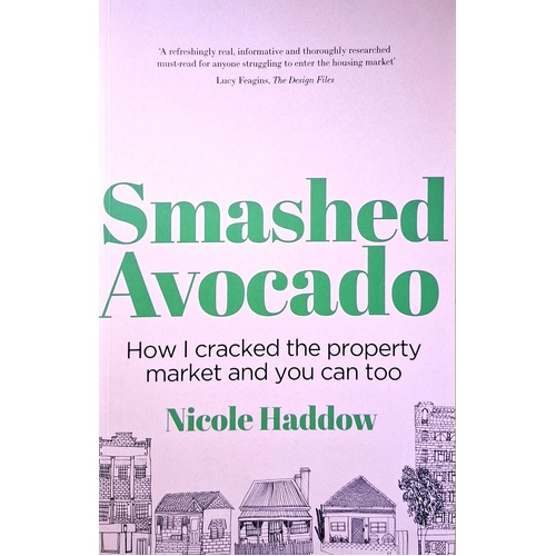 Smashed Avocado. How I Cracked The Property Market And You Can Too