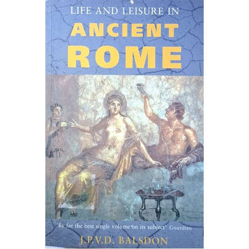 Life And Leisure In Ancient Rome