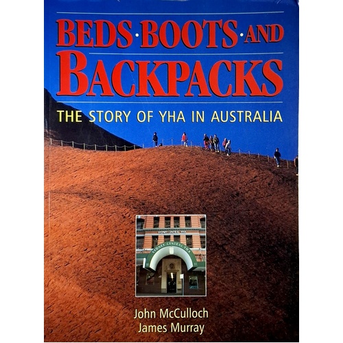 Beds Boots And Backpacks. The Story Of YHA In Australia