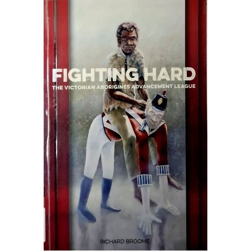 Fighting Hard. The Victorian Aborigines Advancement League