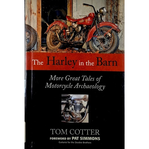 The Harley In The Barn. More Great Tales Of Motorcycles Archaeology