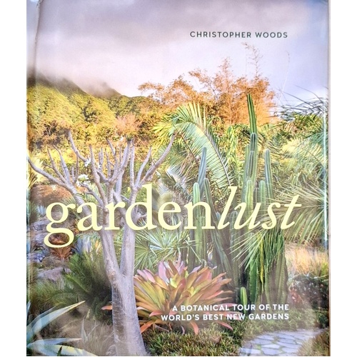Gardenlust. A Botanical Tour Of The World's Best New Gardens