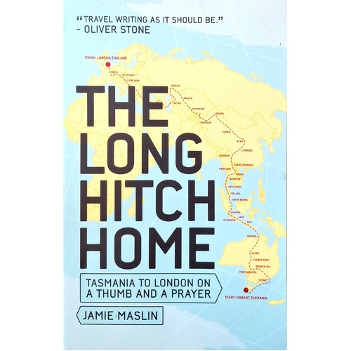 The Long Hitch Home. Tasmania To London On A Thumb And A Prayer