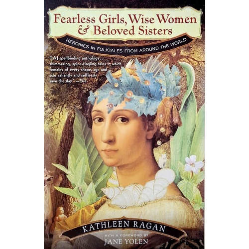 Fearless Girls, Wise Women, And Beloved Sisters. Heroines In Folktales From Around The World
