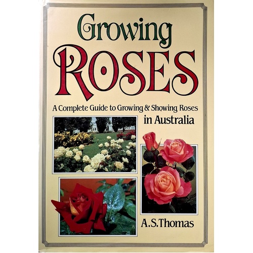 Growing Roses. A Complete Guide To Growing & Showing Roses In Australia