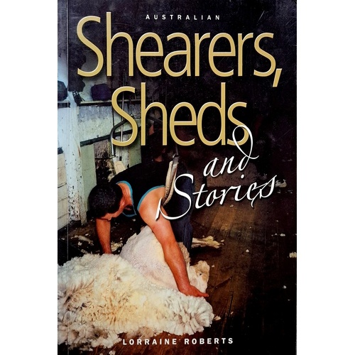 Australian Shearers, Sheds And Stories