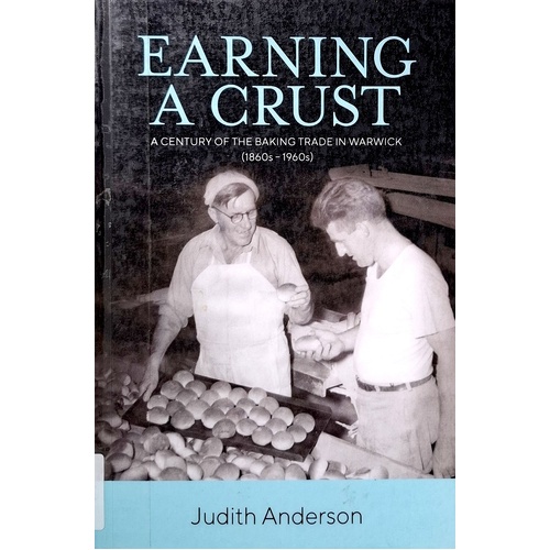 Earning A Crust. A Century Of The Baking Trade In Warwick (1860s-1960s)