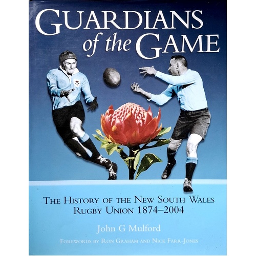 Guardians Of The Game. The History Of The New South Wales Rugby Union 1874-2004