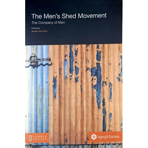 The Men's Shed Movement. The Company Of Men