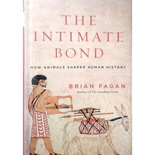 The Intimate Bond. How Animals Shaped Human History