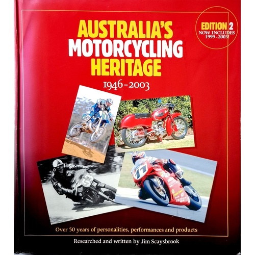 Australia's Motorcycling Heritage 1946-2003. Over 50 Years Of Personalities, Performances And Products