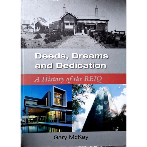 Deeds, Dreams And Dedication. A History Of The REIQ