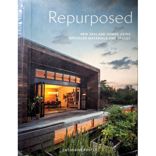 Repurposed. New Zealand Homes Using Upcycled Materials And Spaces