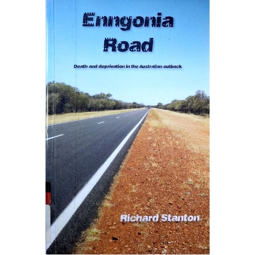 Enngonia Road. Death And Deprivation In The Australian Outback