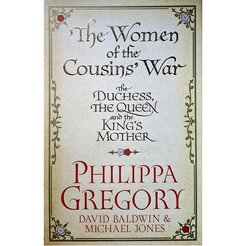 The Women Of The Cousins' War. The Real White Queen And Her Rivals