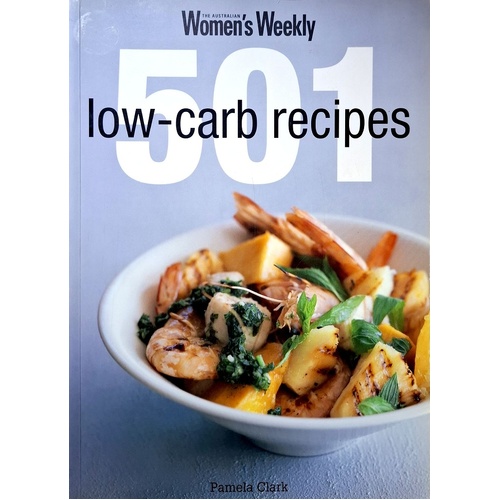 501 Low Carb Recipes. The Australian Women's Weekly