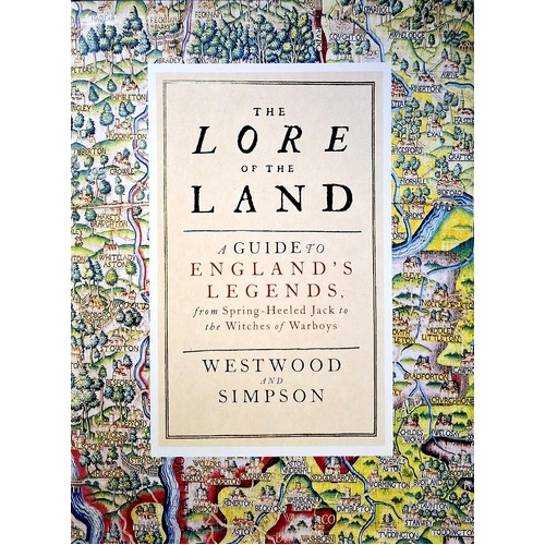 The Lore of the Land. A Guide to England's Legends, from Spring-Heeled Jack to the Witches of Warboys