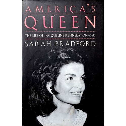 America's Queen. The Life Of Jacqueline Kennedy Onassis