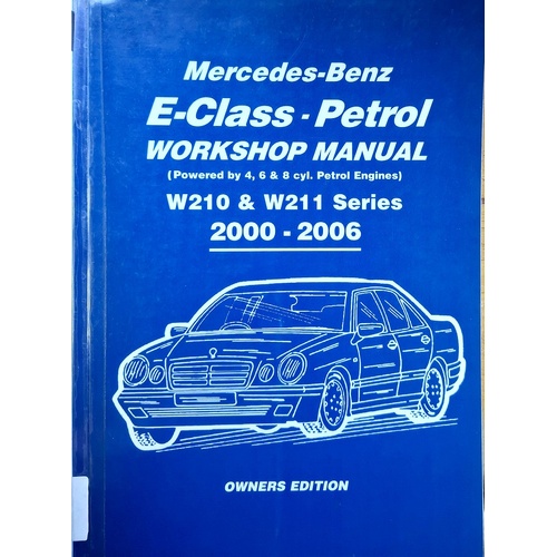 Mercedes-Benz E-Class Petrol Workshop Manual W210 & W211 Series 2000-2006 Owners Edition