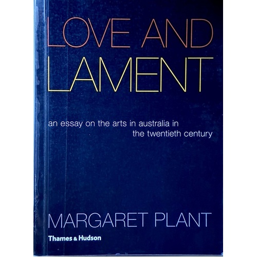 Love And Lament. An Essay On The Arts In Australia In The Twentieth Century