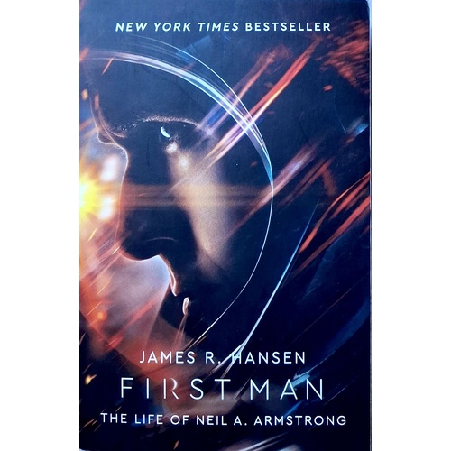 First Man. The Life Of Neil Armstrong