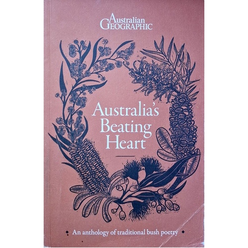 Australia's Beating Heart. An Anthology Of Classic Bush Poetry