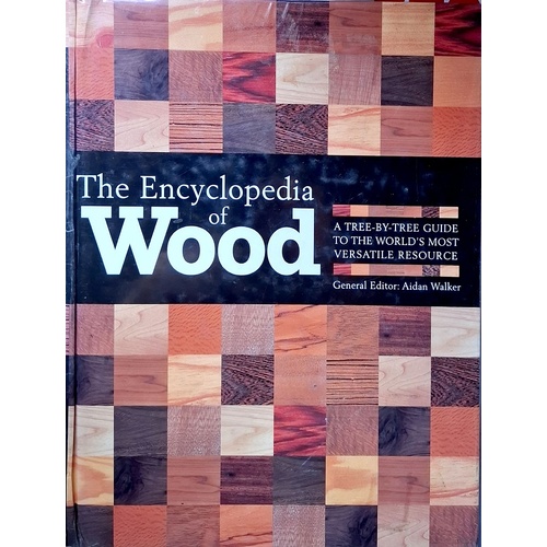 The Encyclopedia Of Wood. A Tree By Tree Guide To The World's Most Versatile Resource