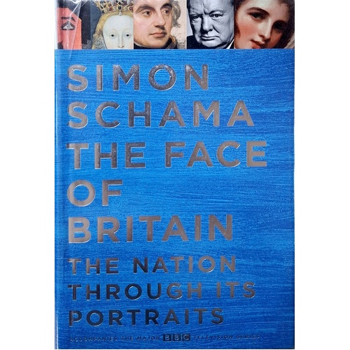 The Face Of Britain. The Nation Through Its Portraits